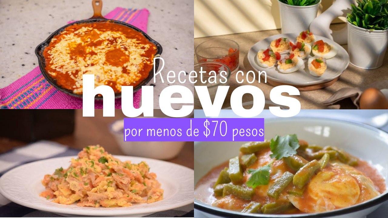 4 recetas con huevo por menos de $70 pesos
