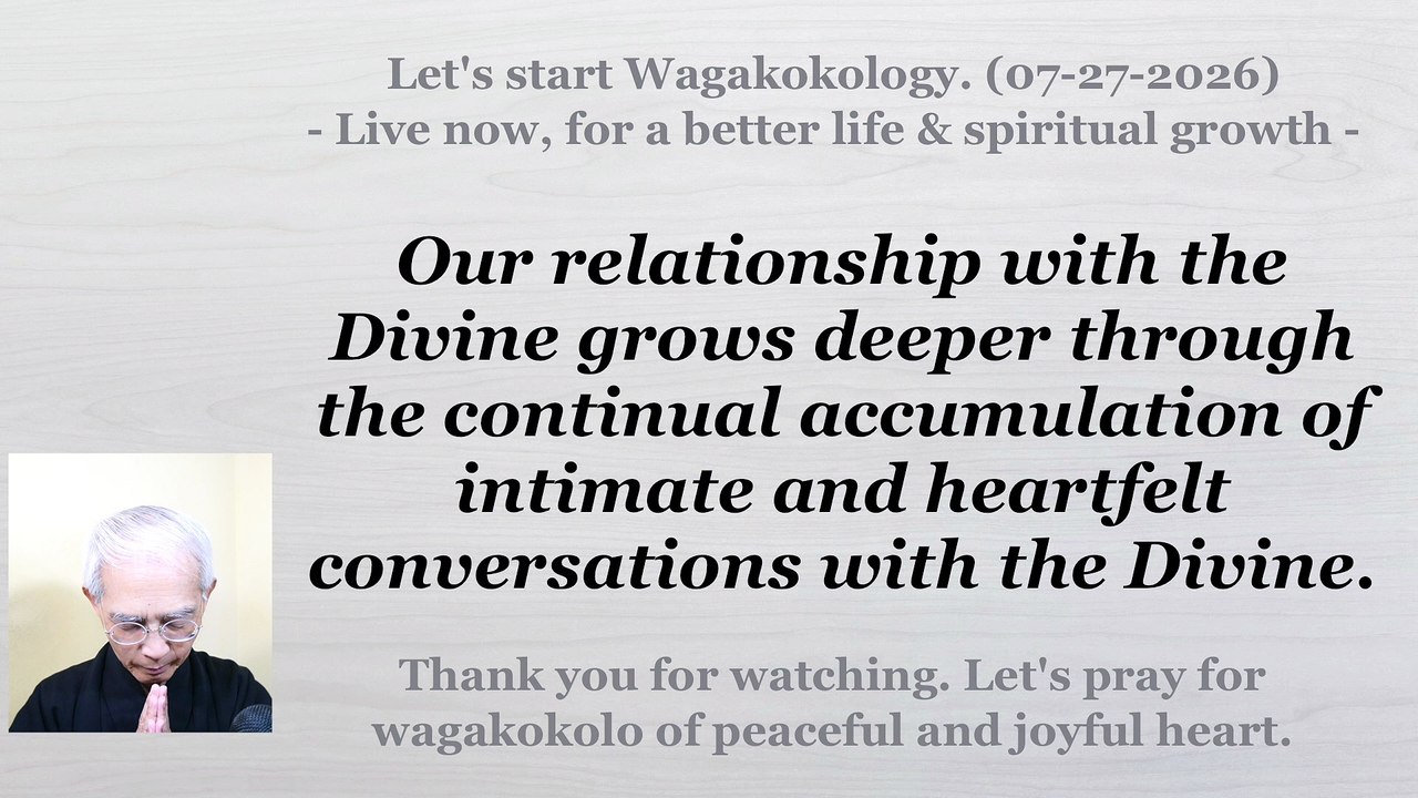 Our relationship with the Divine grows deeper through .... 07-27-2026
