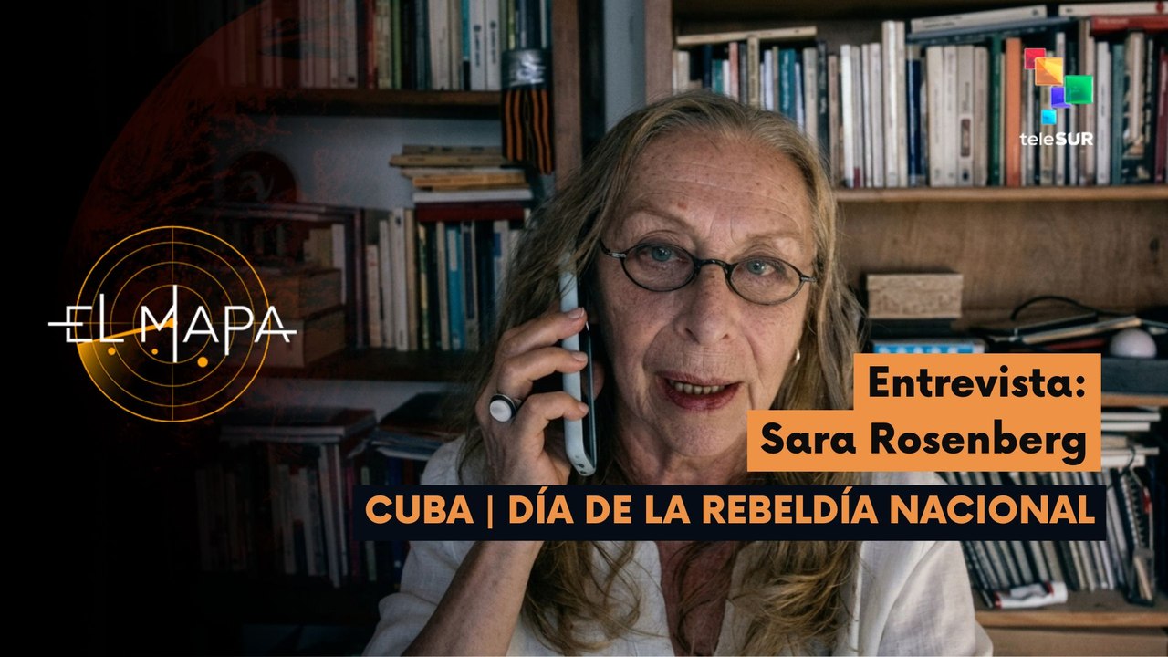 El Mapa | Sara Rosenberg | Cuba | Día de la Rebeldía Nacional 27-07-2026