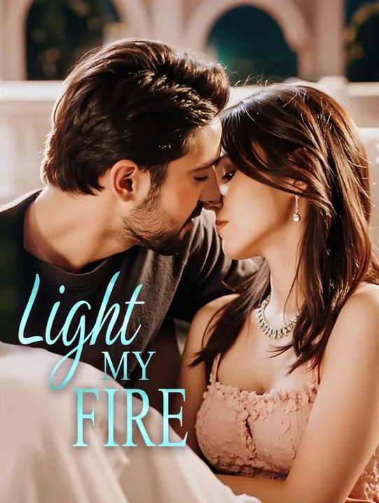 Light My Fire | Full Series | Short Drama English