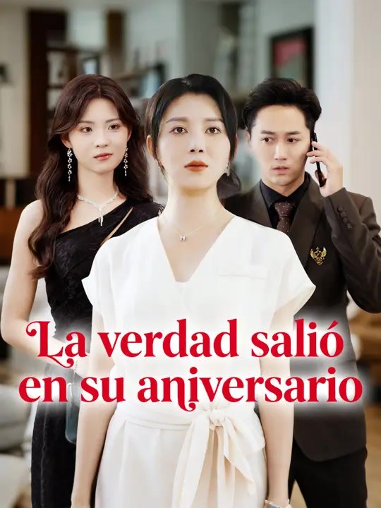 La verdad salió en su aniversario | Serie Completa | Short Drama Español