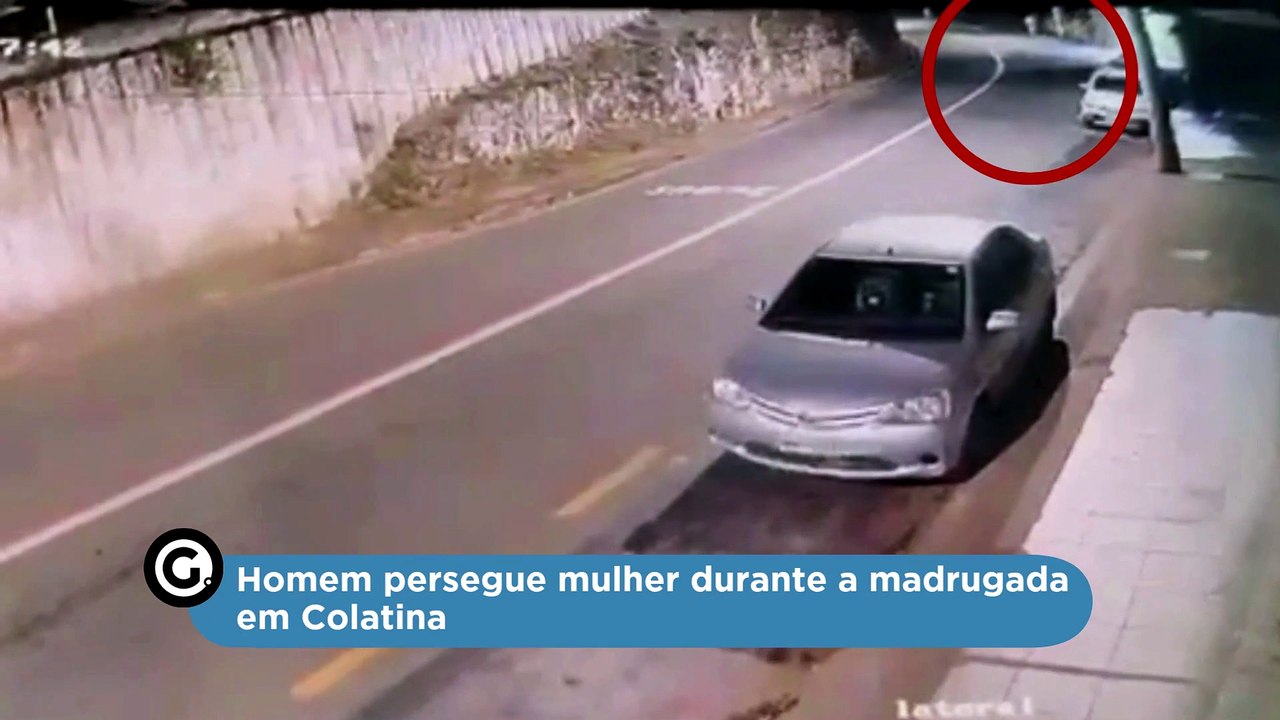 Homem persegue mulher durante a madrugada em Colatina