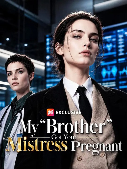 My Brother Got Your Mistress Pregnant - All Episodes