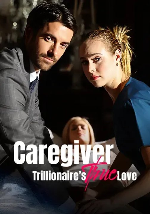 Caregiver: Trillionaire's True Love