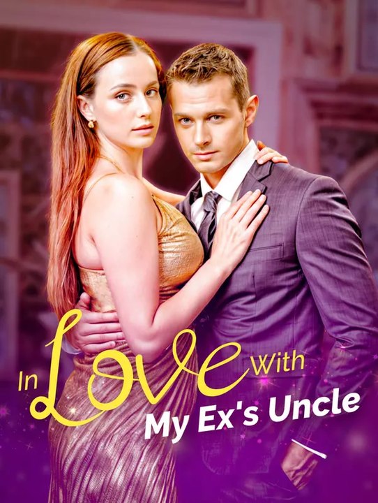 In Love With My Ex's Uncle | Full Series | Short Drama English