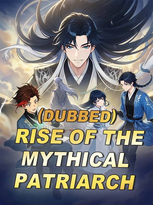 Rise of the Mythical Patriarch  (Dubbed) | Full Series | Short Drama English