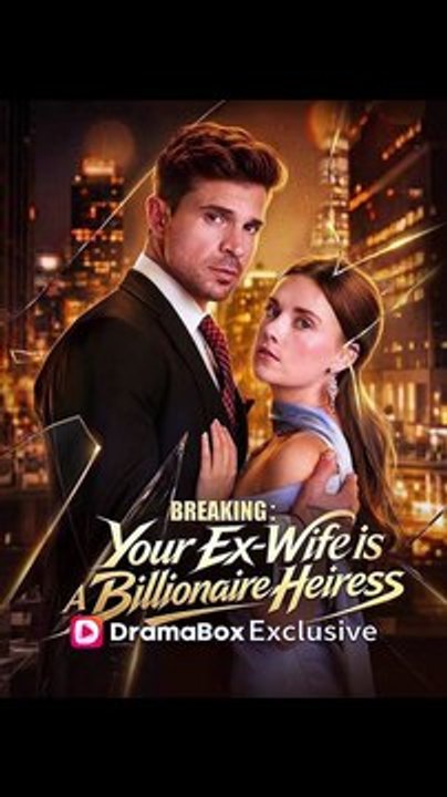 Breaking Your Ex-Wife is A Billionaire Heiress