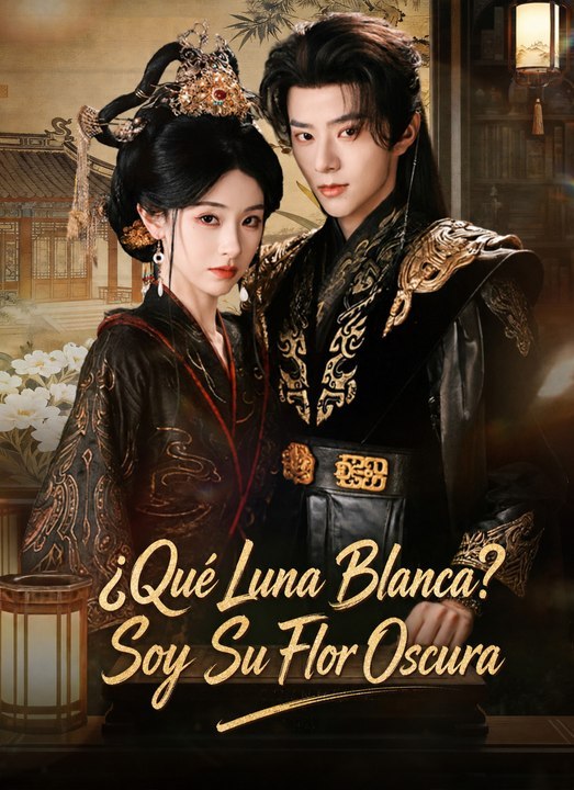 [ESP] | ¿Qué Luna Blanca? Soy Su Flor Oscura | Full Eps SD Drama | 💎PLATINUM.FILMS