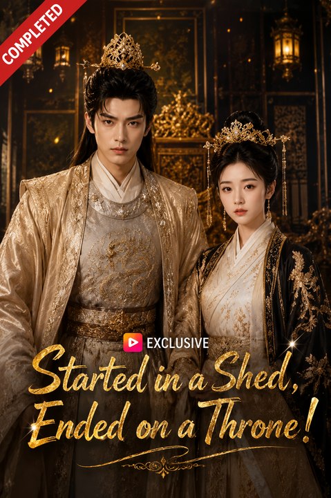 Started in a Shed Ended on a Throne- Full Drama Movie English Sub