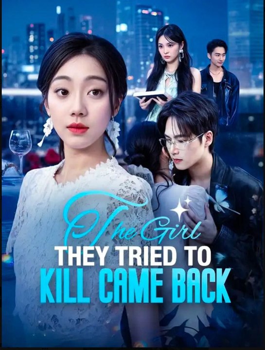 The Girl They Tried to Kill Came Back Chinese Drama - English Sub