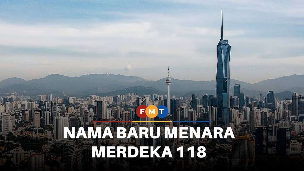 Menara Merdeka 118 dinamakan semula Menara Merdeka Maybank