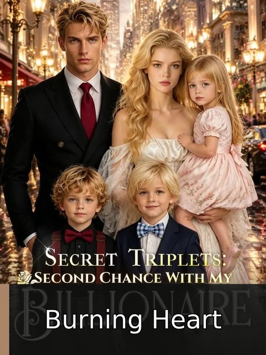 Secret Triplets Second Chance ️ Burning Heart ✅ FULL [Eng Sub]