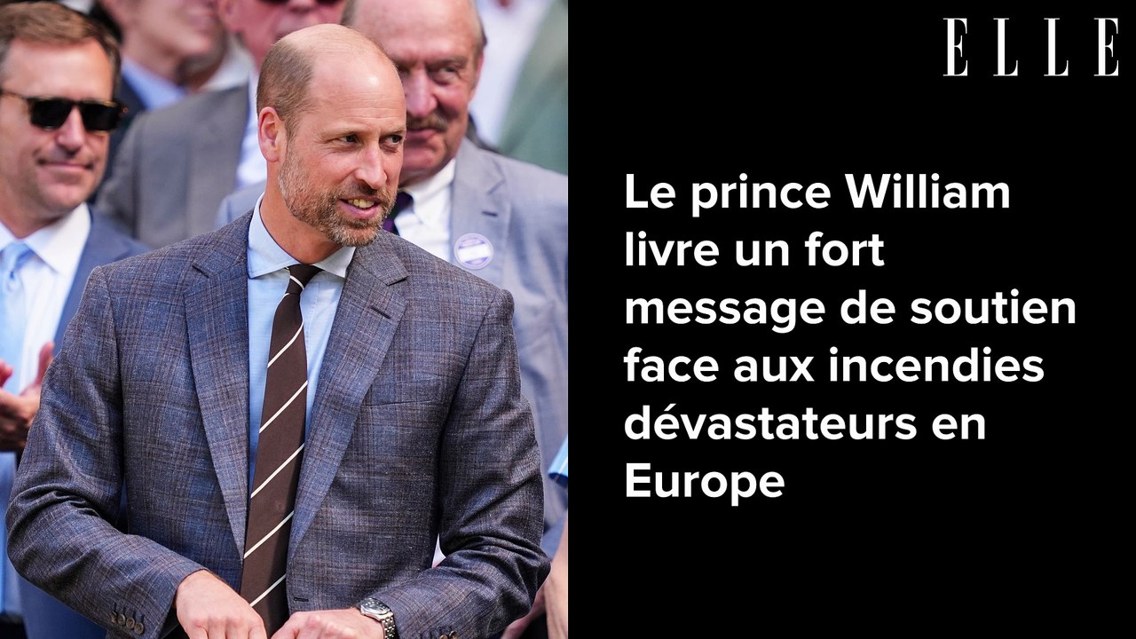 Le prince William livre un fort message de soutien face aux incendies dévastateurs en Europe