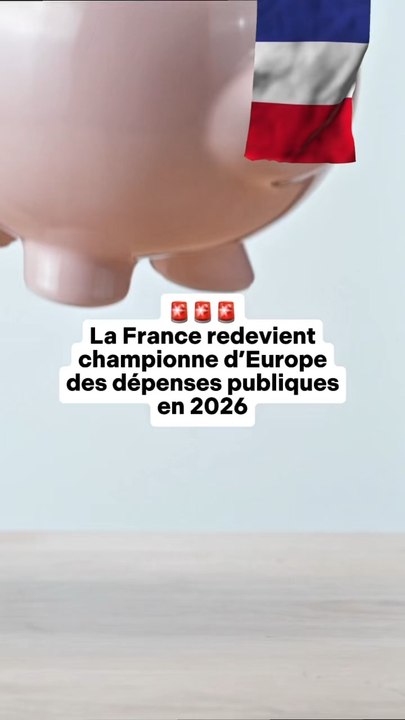 🚨 La France redevient championne d’Europe des dépenses publiques en 2026