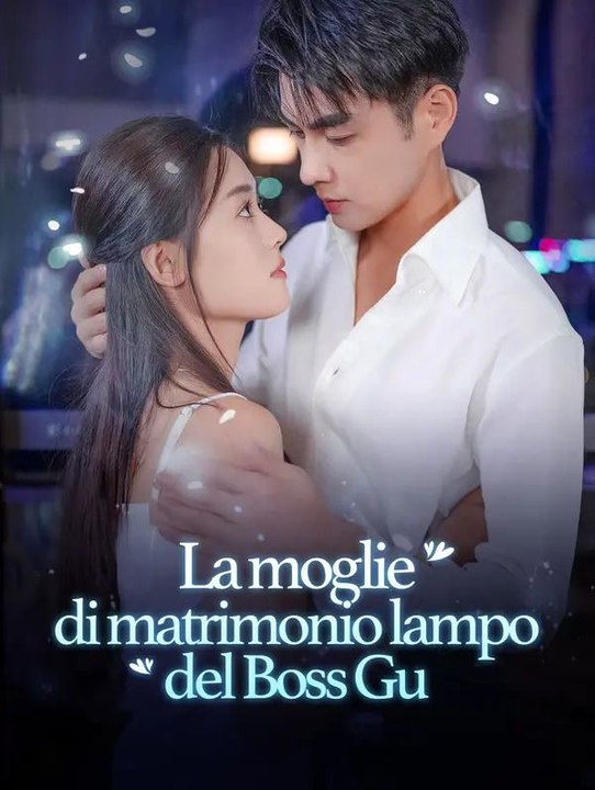 La moglie di matrimonio lampo del Boss Gu - Parte 1/3 | Episodi 1-31