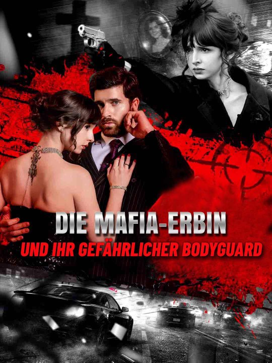 Die Mafia-Erbin und ihr gefährlicher Bodyguard - Teil 1/1 | Folgen 1-57