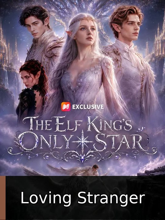The Elf King’s Only Star | Loving Stranger