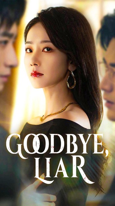 Goodbye, Liar - Chinese Drama - English Sub