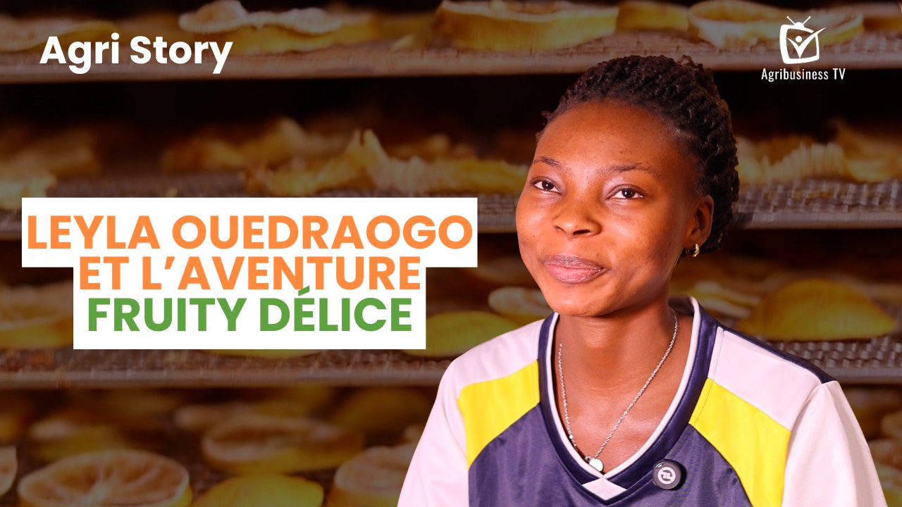 Agri Story : Leyla OUEDRAOGO et l’aventure Fruity Delice