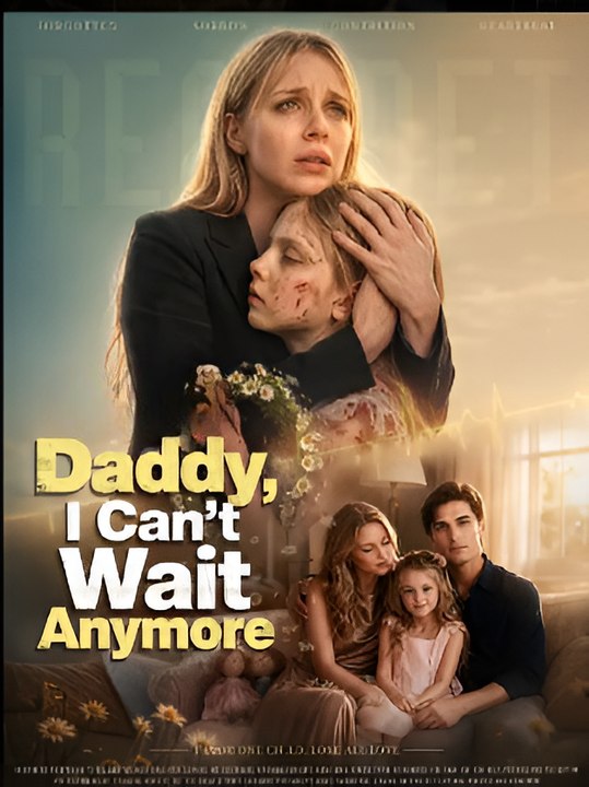 Daddy, I Can't Wait Anymore- Drama FULL MOVIES ENGLISH SUB