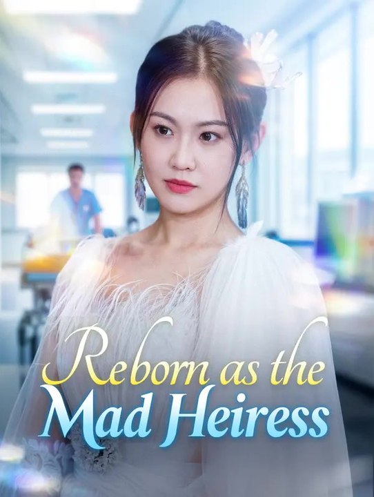 Reborn as the Mad Heiress | Komplette Serie | Short Drama Deutsch