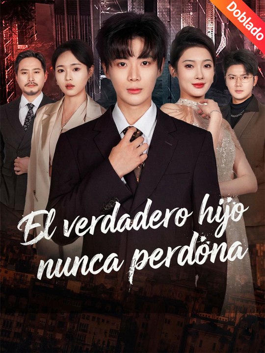 [Doblado]El verdadero hijo nunca perdona | Serie Completa (60 eps) HD