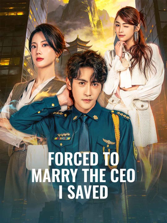 Forced to Marry the CEO I Saved Full Movie
