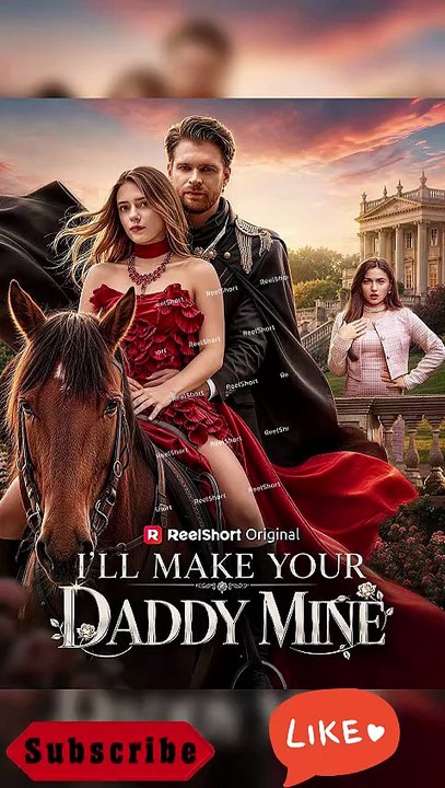 I'll Make Your Daddy Mine - FULL MOVIES ENGLISH SUB
