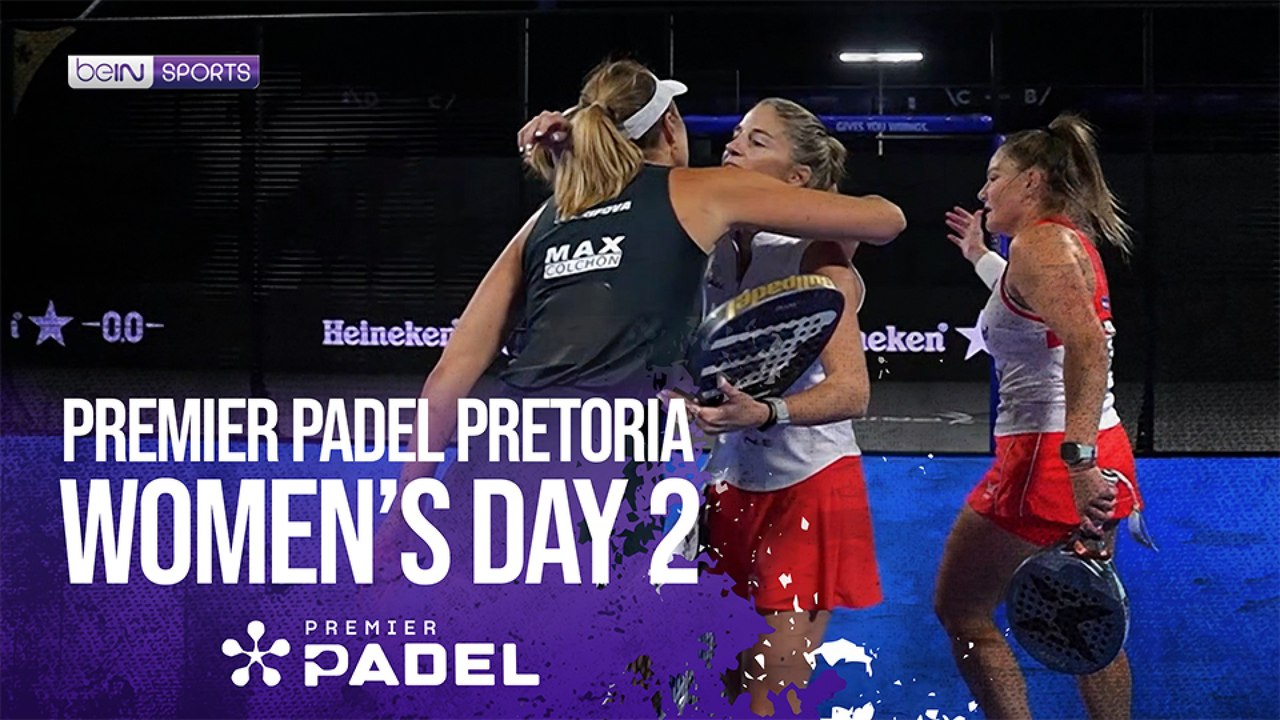 Women's Day 2 Pretoria | Premier Padel HIGHLIGHTS | 07/28/2026 | beIN SPORTS USA