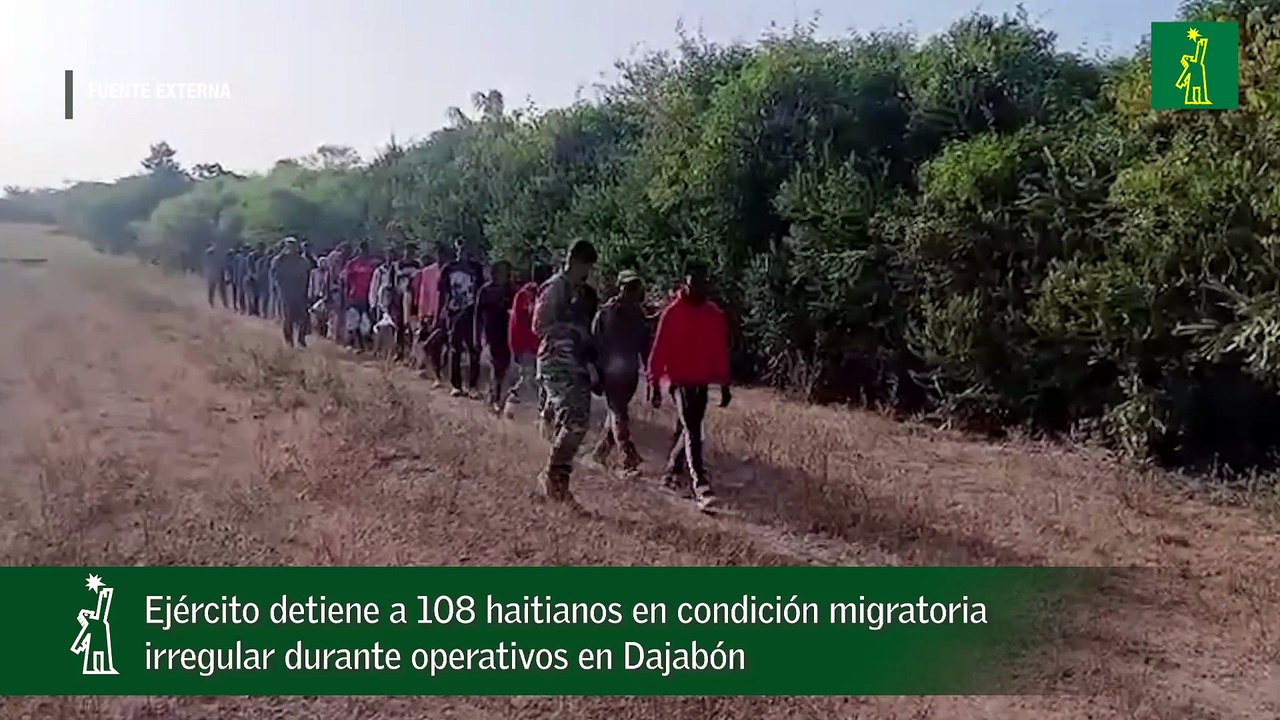 Ejército detiene a 108 haitianos en condición migratoria irregular durante operativos en Dajabón