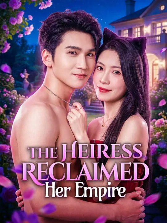 The Heiress Reclaimed Her Empire Chinese Drama - 🧡🍏 🔥[Hot 2026] (2026) - FULL ENGSUB