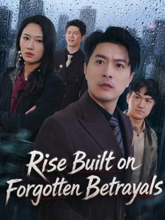 Rise Built on Forgotten Betrayals | Full Series (61 eps) HD