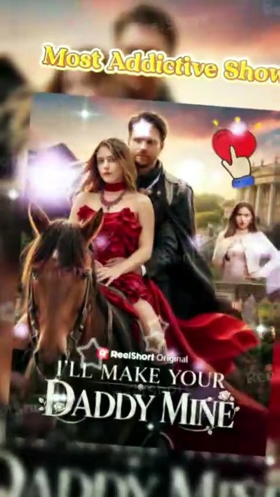 🍇I'll Make Your Daddy Mine [No Cut HD] [Free to Watch] | Dailymotion #ReelShort