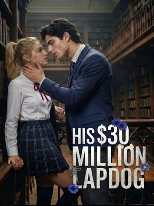 His $30 Million Lapdog - Full - Hot - 🔥🔥🔥FULL MOVIES ENGLISH SUB 2026