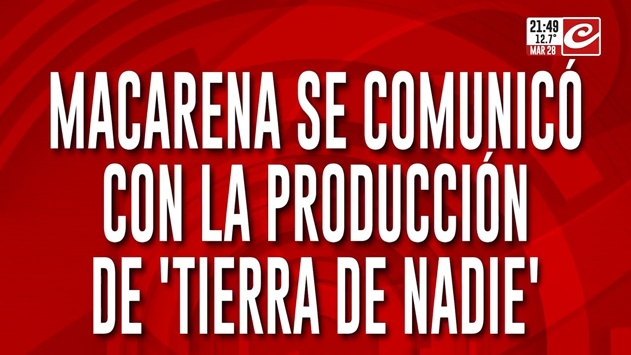 Macarena se comunicó con la producción de "Tierra de Nadie"