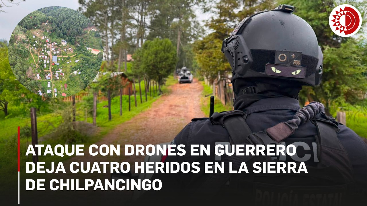 Ataque con drones en la sierra de Chilpancingo deja cuatro heridos, entre ellos tres menores