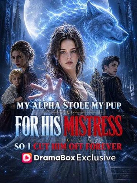 My Alpha Stole My Pup For His Mistress, So I Cut Him Off Forever - Full Movie #englishsub #watchfull ⚡️🍿⚡️