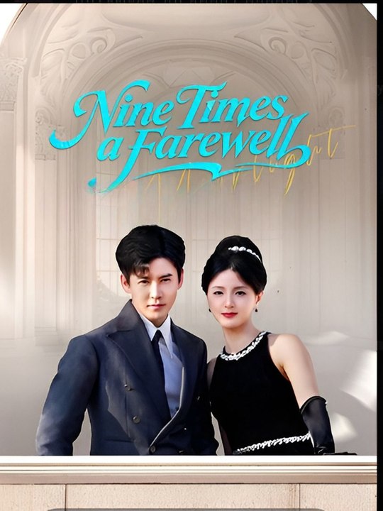 Nine Times Farewell-Drama FULL MOVIES ENGLISH SUB