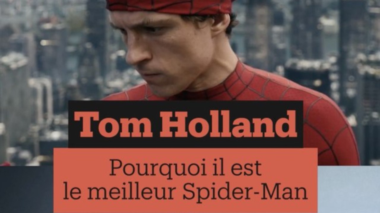 Tom Holland : Pourquoi est-il le meilleur Spider Man ?