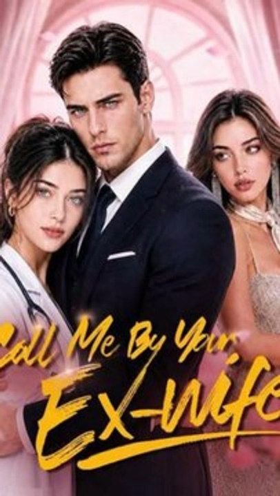 Call Me By Your Ex-wife Episode ENGSUB Billionaire Romance, Divorce, Hidden Identity