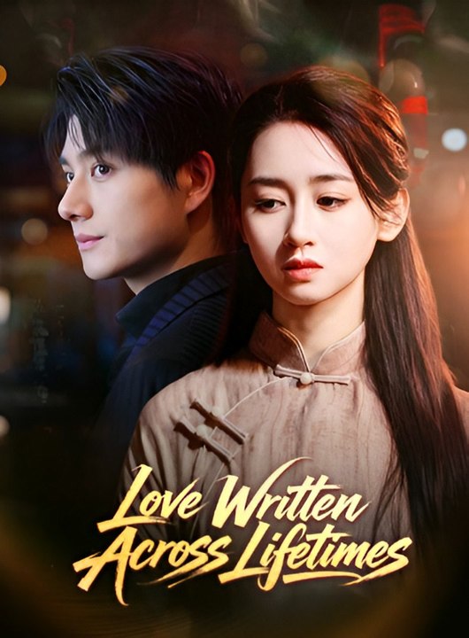 Love Written Across Lifetimes-Drama FULL MOVIES ENGLISH SUB