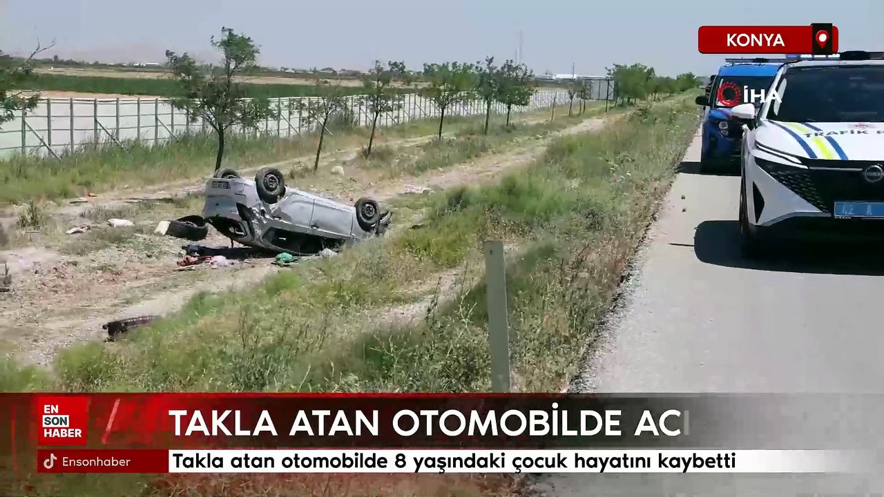 Konya'da takla atan otomobilde 8 yaşındaki çocuk hayatını kaybetti