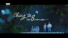 Chúng Ta Của 8 Năm Sau - Tập 22 - HP Media