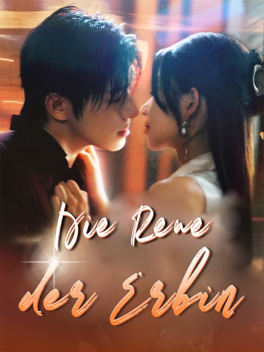 Die Reue der Erbin | Komplette Serie | Short Drama Deutsch
