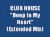 CLUB HOUSE - DEEP IN MY HEART (maxi version)