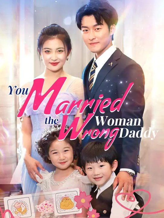 You Married the Wrong Woman, Daddy | Komplette Serie | Short Drama Deutsch