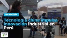 Tecnología china impulsa innovación industrial en Perú