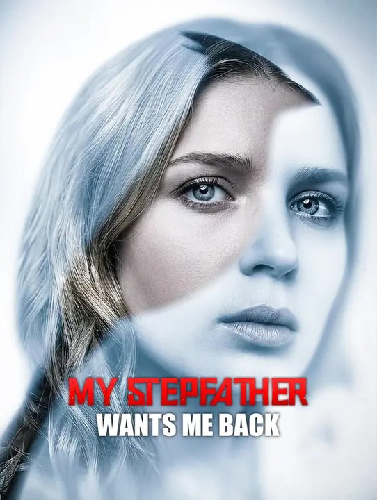 My Stepfather Wants Me Back | Full Series | Short Drama English