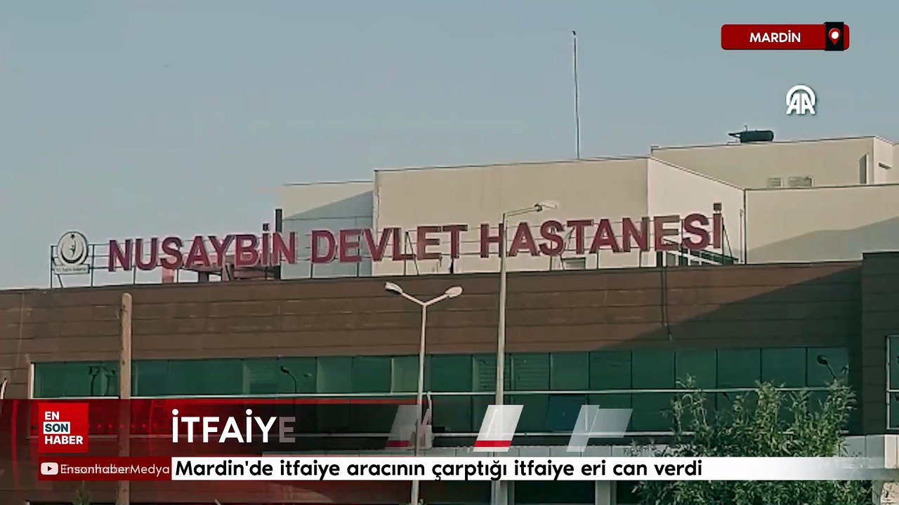 Mardin'de itfaiye aracının çarptığı itfaiye eri can verdi