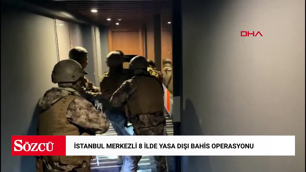 İstanbul merkezli 8 ilde yasa dışı bahis operasyonu